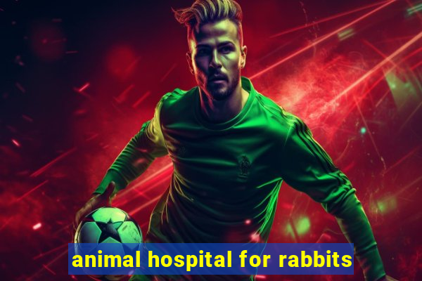 animal hospital for rabbits